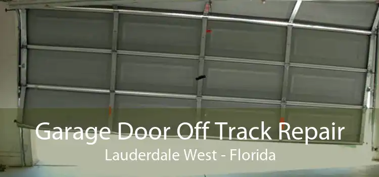 Garage Door Off Track Repair Lauderdale West - Florida