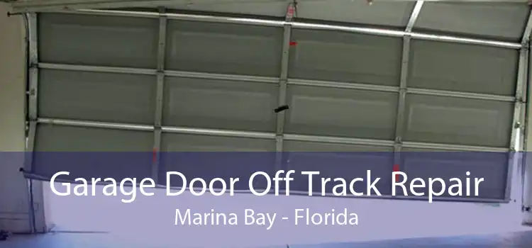 Garage Door Off Track Repair Marina Bay - Florida