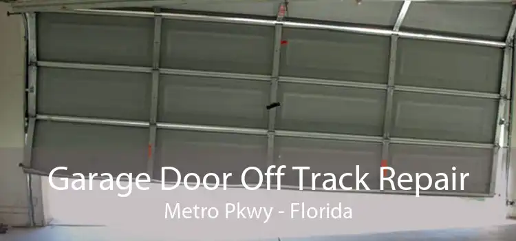 Garage Door Off Track Repair Metro Pkwy - Florida