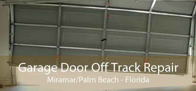 Garage Door Off Track Repair Miramar/Palm Beach - Florida