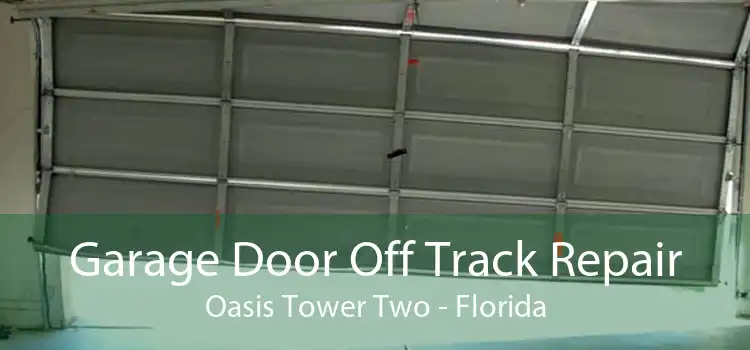 Garage Door Off Track Repair Oasis Tower Two - Florida