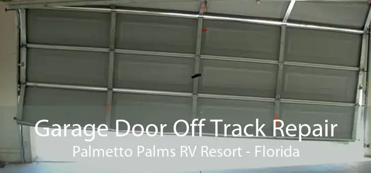 Garage Door Off Track Repair Palmetto Palms RV Resort - Florida