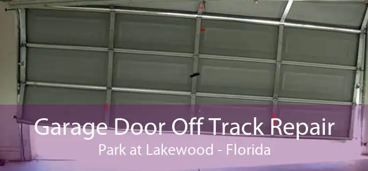 Garage Door Off Track Repair Park at Lakewood - Florida