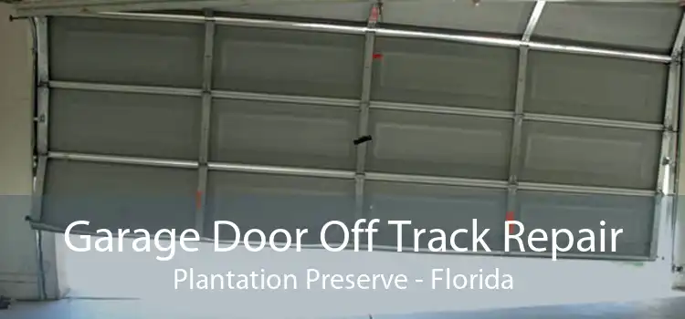 Garage Door Off Track Repair Plantation Preserve - Florida