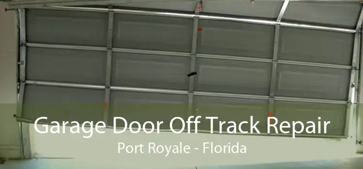 Garage Door Off Track Repair Port Royale - Florida