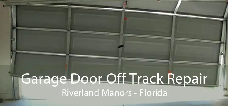 Garage Door Off Track Repair Riverland Manors - Florida