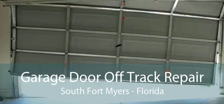 Garage Door Off Track Repair South Fort Myers - Florida