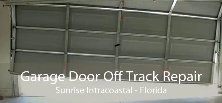 Garage Door Off Track Repair Sunrise Intracoastal - Florida