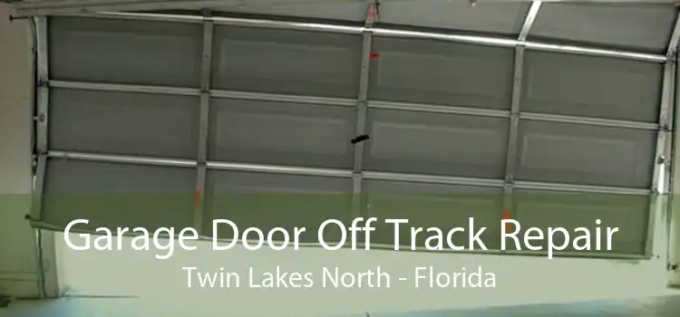 Garage Door Off Track Repair Twin Lakes North - Florida