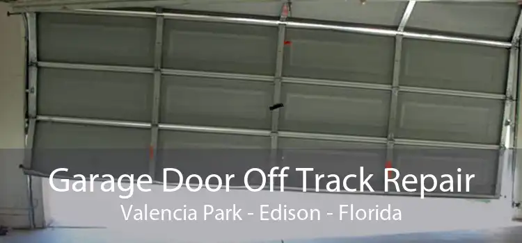 Garage Door Off Track Repair Valencia Park - Edison - Florida