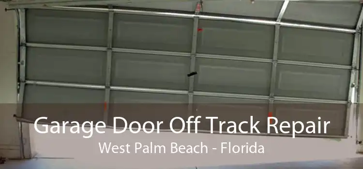 Garage Door Off Track Repair West Palm Beach - Florida