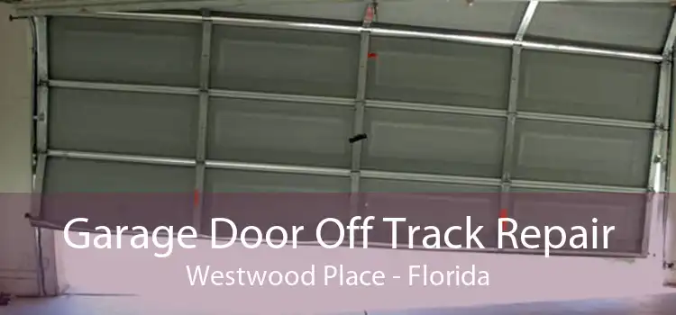 Garage Door Off Track Repair Westwood Place - Florida