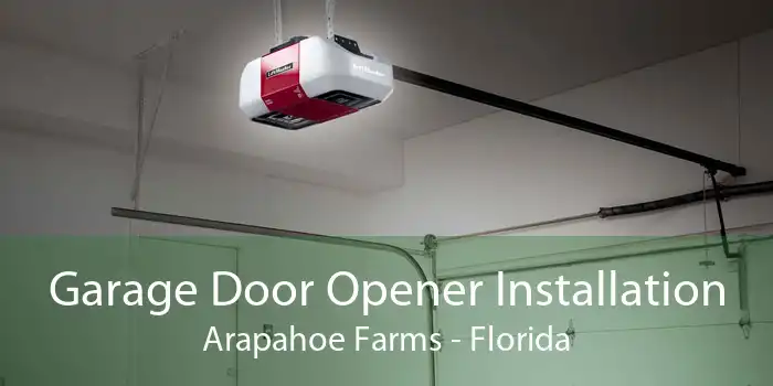 Garage Door Opener Installation Arapahoe Farms - Florida