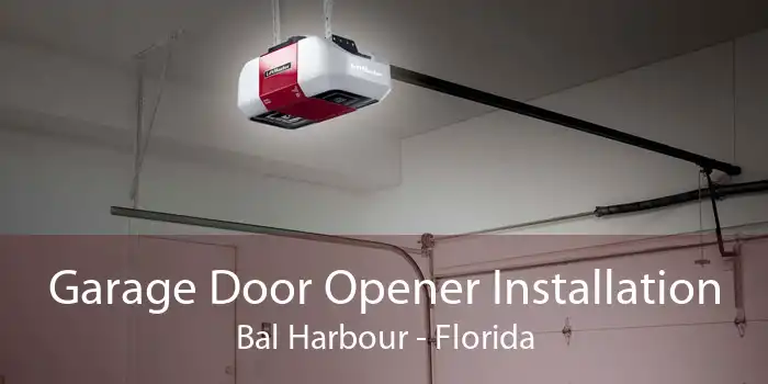 Garage Door Opener Installation Bal Harbour - Florida