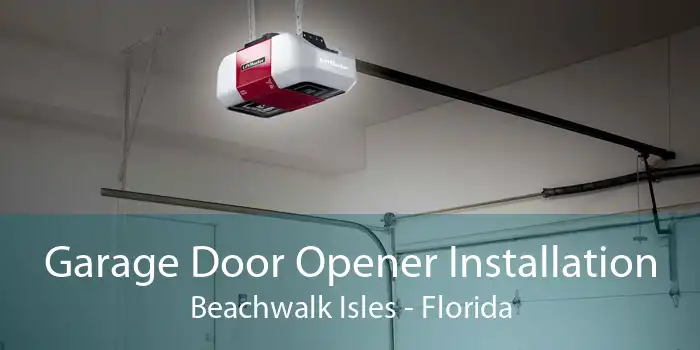 Garage Door Opener Installation Beachwalk Isles - Florida