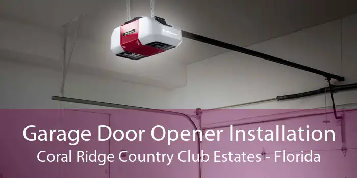 Garage Door Opener Installation Coral Ridge Country Club Estates - Florida