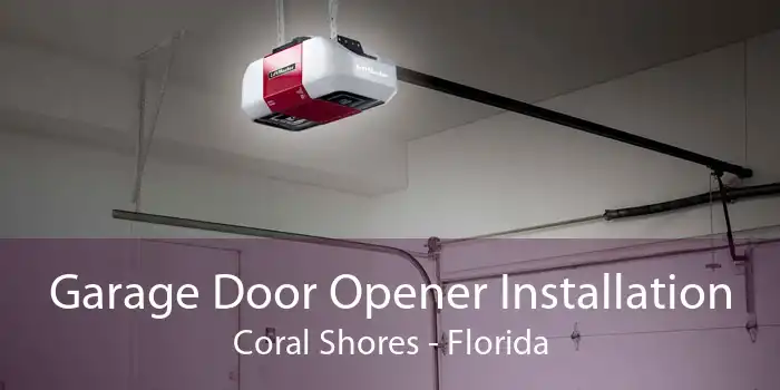 Garage Door Opener Installation Coral Shores - Florida