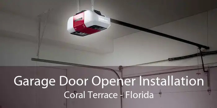 Garage Door Opener Installation Coral Terrace - Florida