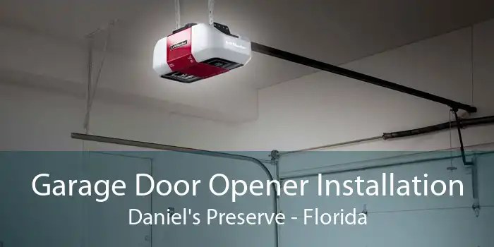 Garage Door Opener Installation Daniel's Preserve - Florida