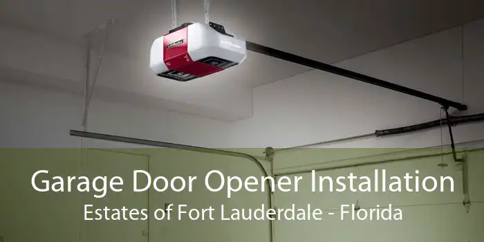 Garage Door Opener Installation Estates of Fort Lauderdale - Florida