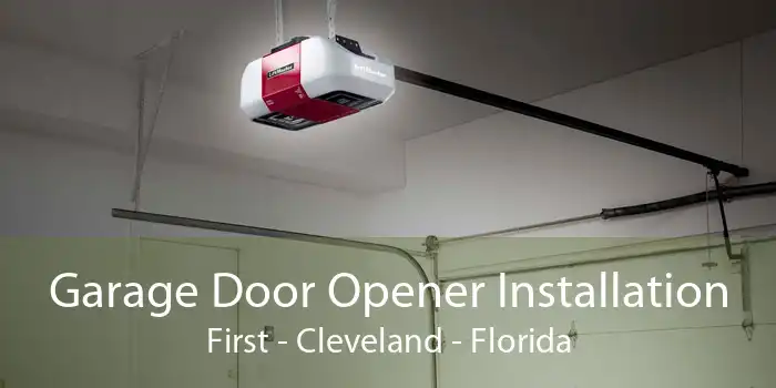 Garage Door Opener Installation First - Cleveland - Florida