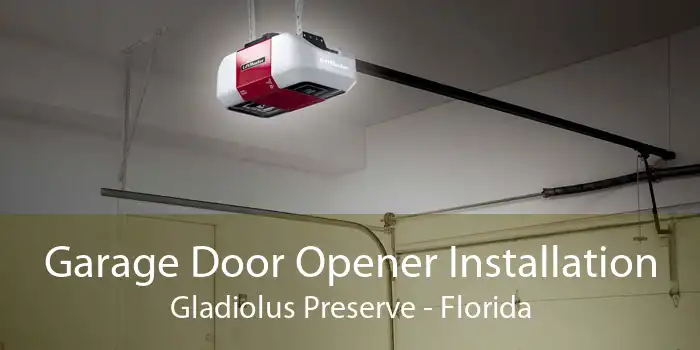 Garage Door Opener Installation Gladiolus Preserve - Florida