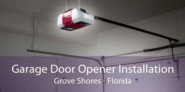 Garage Door Opener Installation Grove Shores - Florida