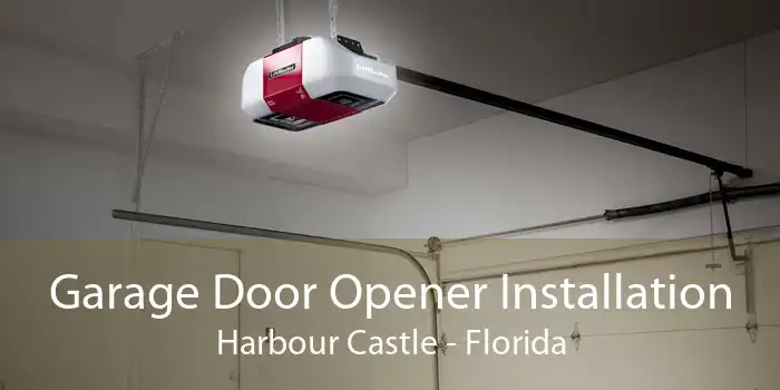 Garage Door Opener Installation Harbour Castle - Florida