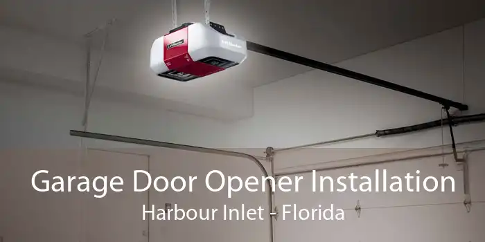 Garage Door Opener Installation Harbour Inlet - Florida