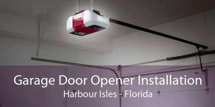 Garage Door Opener Installation Harbour Isles - Florida