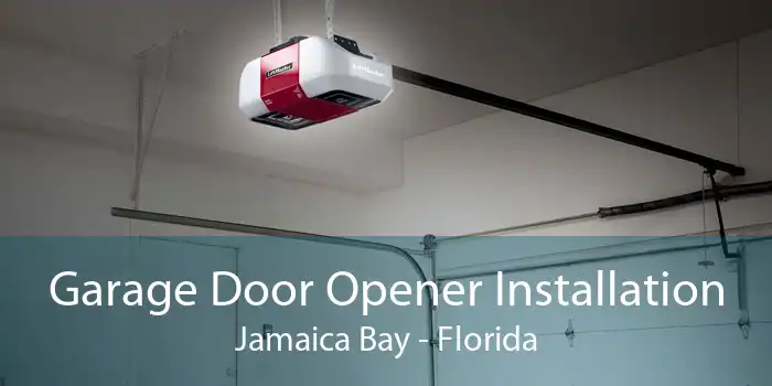 Garage Door Opener Installation Jamaica Bay - Florida