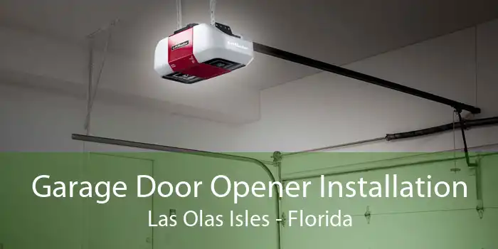 Garage Door Opener Installation Las Olas Isles - Florida