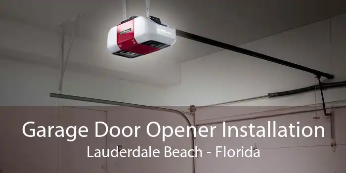 Garage Door Opener Installation Lauderdale Beach - Florida