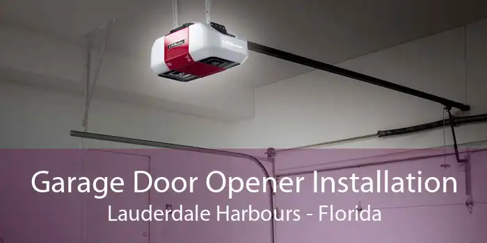 Garage Door Opener Installation Lauderdale Harbours - Florida