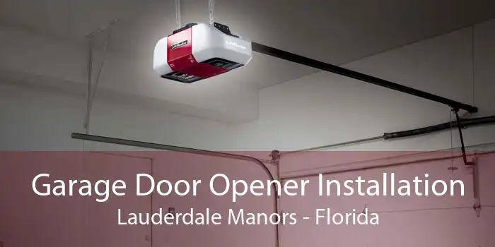 Garage Door Opener Installation Lauderdale Manors - Florida