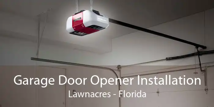 Garage Door Opener Installation Lawnacres - Florida