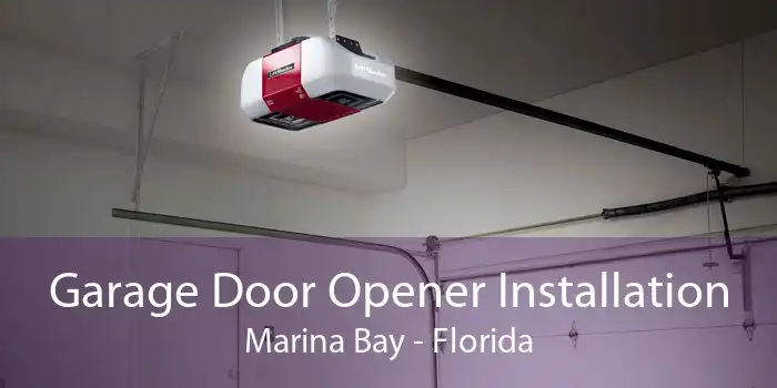 Garage Door Opener Installation Marina Bay - Florida