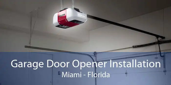 Garage Door Opener Installation Miami - Florida