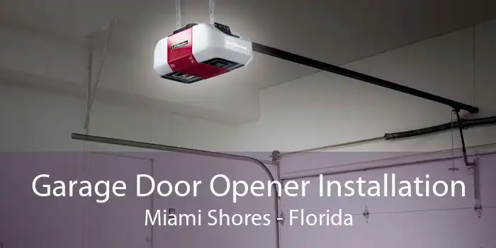 Garage Door Opener Installation Miami Shores - Florida