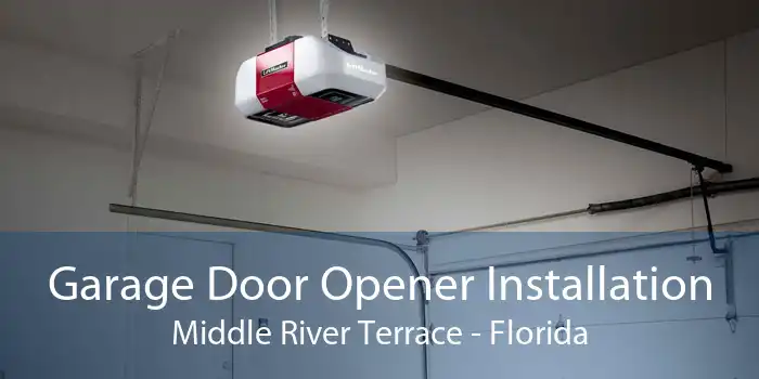 Garage Door Opener Installation Middle River Terrace - Florida