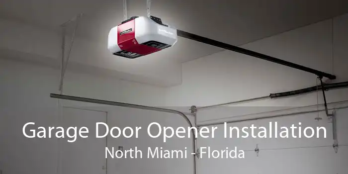 Garage Door Opener Installation North Miami - Florida