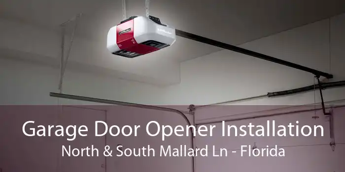 Garage Door Opener Installation North & South Mallard Ln - Florida