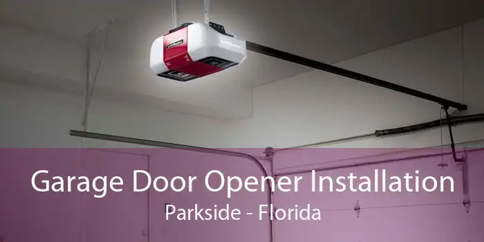 Garage Door Opener Installation Parkside - Florida