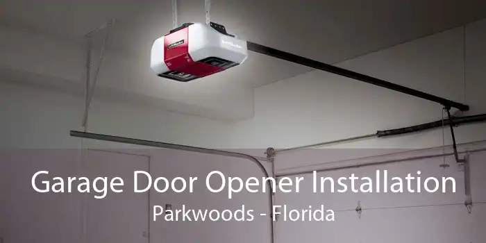 Garage Door Opener Installation Parkwoods - Florida