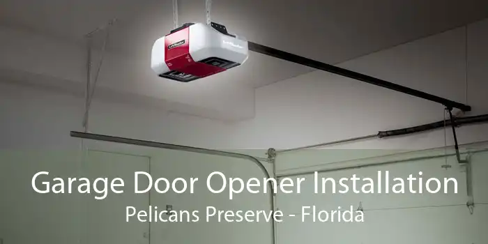 Garage Door Opener Installation Pelicans Preserve - Florida