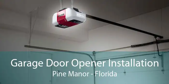 Garage Door Opener Installation Pine Manor - Florida