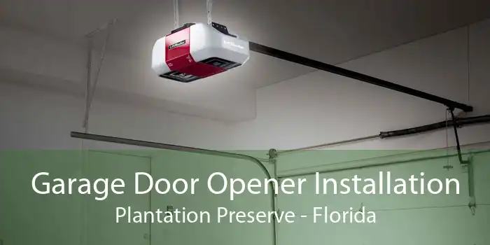 Garage Door Opener Installation Plantation Preserve - Florida