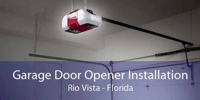 Garage Door Opener Installation Rio Vista - Florida