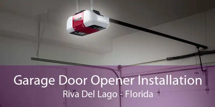 Garage Door Opener Installation Riva Del Lago - Florida