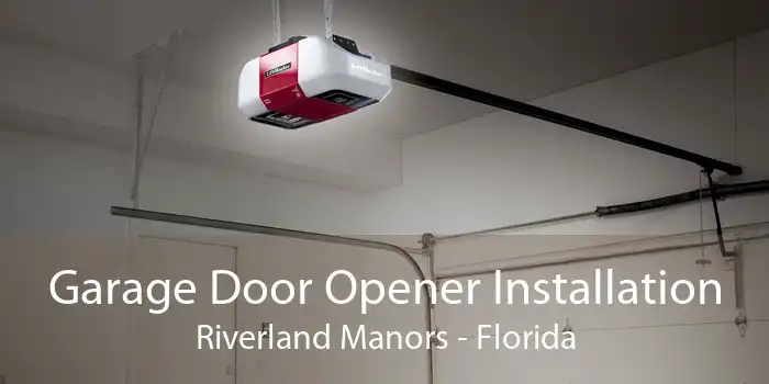 Garage Door Opener Installation Riverland Manors - Florida